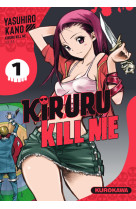 Kiruru kill me - Tome 1