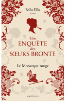 Une enquête des soeurs Brontë, T3 : Le Monarque rouge