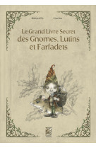 Le grand livre secret des gnomes, lutins et farfadets - Livre