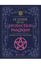 Le guide de la protection magique