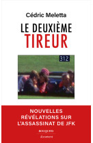 Le deuxième tireur - Nouvelles révélations sur l'assassinat de JFK