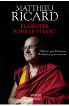 Plaidoyer pour le vivant - Plaidoyer pour le bonheur - Plaidoyer pour l'altruisme - Plaidoyer pour l