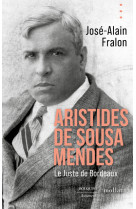 Aristides de Sousa Mendes. Le juste de Bordeaux