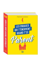 Les phrases qui t'énervent quand t'es parent - Plus de 200 pages de citations pleines d humour