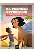 Ma première mythologie - Oedipe et l'énigme du sphinx CP/CE1 6/7 ans