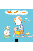 Mika et Zouzou - Caca sur le pot ! 0/3 ans