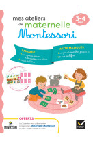 Mes ateliers de maternelle Montessori Langage-Mathématiques 3-4 ans