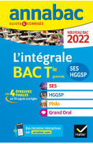 Annales du bac Annabac 2022 L'intégrale Tle SES, HGGSP, Philo, Grand Oral