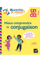 Mieux comprendre la conjugaison CE1/CE2 7-9 ans - Chouette, Je réussis !