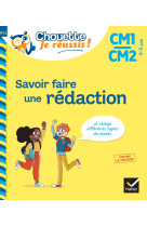 Savoir faire une rédaction CM1/CM2 9-11 ans - Chouette, Je réussis !