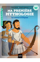 Ma première mythologie - Le retour d'Ulysse CP/CE1 6/7 ans