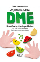 Le petit livre de - La diversification menée par l'enfant - Les clés pour pratiquer l'alimentation autonome