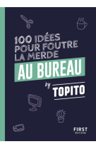 Topito 100 idées pour foutre la merde au bureau