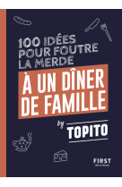 Topito 100 idées pour foutre la merde à un dîner de famille