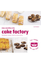 Mes recettes au cake factory - 140 gâteau, cookies, muffins et autres délices