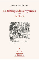 La Fabrique des croyances chez l'enfant