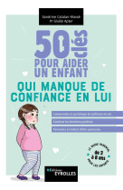 50 clés pour aider un enfant qui manque de confiance en lui