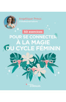 50 exercices pour se connecter à la magie du cycle féminin