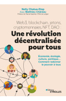 Web3, blockchain, jetons, cryptomonnaies, NFT, DAO : une révolution décentralisée pour tous