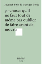 50 choses qu'il ne faut tout de même pas oublier de faire avant de mourir