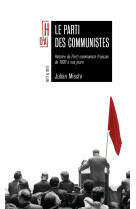 Le parti des communistes - Histoire du PCF de 1920 à nos jou