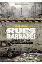 Rues barbares - survivre en ville