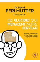 Ces glucides qui menacent notre  cerveau