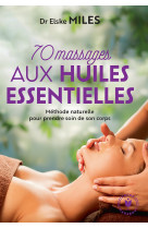 70 massages aux huiles essentielles