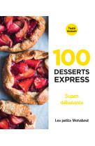 100 recettes desserts express pour le soir - Super débutants