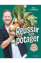 Pierre le cultivateur - Réussir son potager