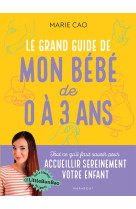 Le grand guide de mon bébé de 0 à 3 ans