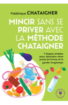 Mincir sans se priver avec la méthode Chataigner