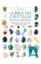 La bible des cristaux pour les débutants