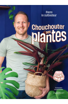 Chouchouter ses plantes