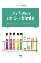 Les Bases de la chimie en 70 notions illustrées