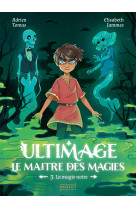 Ultimage, Le maître des magies T3 - La magie noire