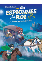 Les espionnes du roi - Prêtes à tout pour Louis XIV