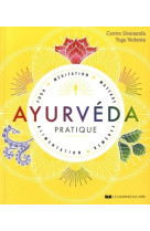 Ayurvéda pratique - Yoga, méditation, massage, alimentation, remèdes