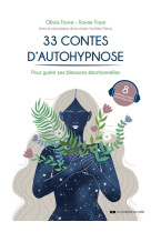 33 contes d'autohypnose - Pour guérir ses blessures émotionnelles