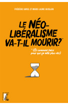 Le néolibéralisme va-t-il mourir ?  - (Et comment faire pour