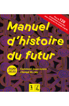 Manuel d'histoire du futur - 2020-2030 Comment nous avons ch