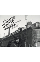 L' autre guerre - Les visages de l'arriere-front