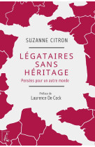 Légataires sans héritage - Pensées pour un autre monde