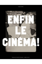 ENFIN LE CINÉMA !