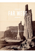 Far West - Mythique Amérique