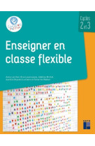 Enseigner en classe flexible cycles 2 et 3