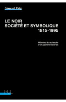 Le Noir, société et symbolique, 1815-1995