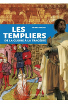 Les templiers de la gloire à la tragédie