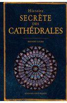 Histoire secrète des Cathédrales