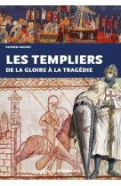 Les Templiers, de la gloire à la tragédie